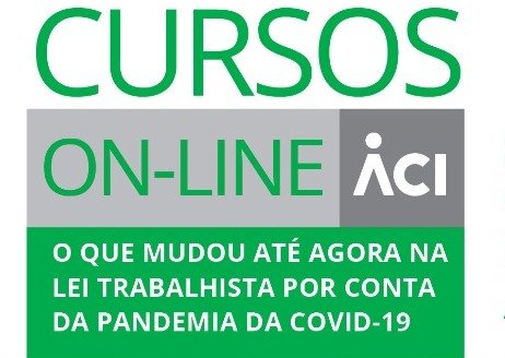 O que mudou até agora na lei trabalhista, por conta da pandemia da Covid-19. Tema será abordado no curso da ACI esta semana