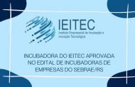 Incubadora do IEITEC aprovada no Edital de Incubadoras de Empresas Sebrae RS