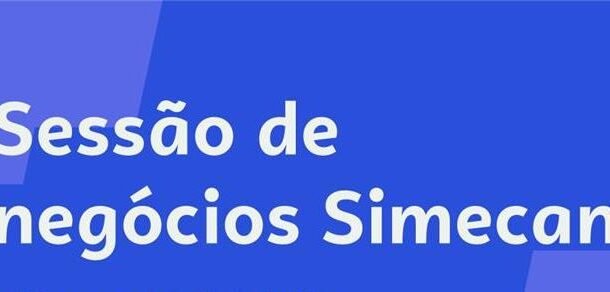 Inscrições abertas para a Sessão de Negócios Simecan